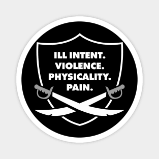 ILL INTENT. VIOLENCE. PHYSICALITY. PAIN. Magnet